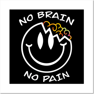 No brain no pain Posters and Art